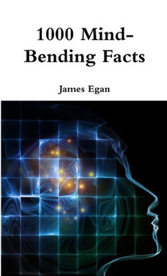 1000 Mind-Bending Facts