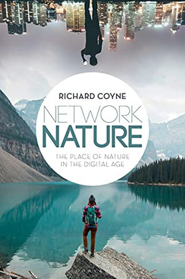 Network Nature: The Place of Nature in the Digital Age