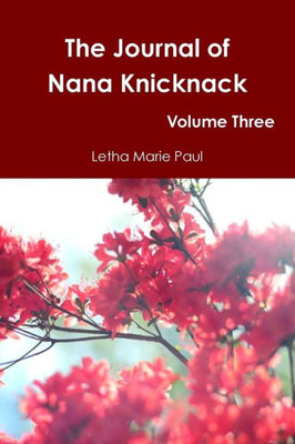 The Journal Of Nana Knicknack: Volume Three