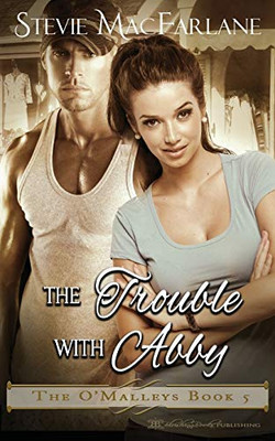 The Trouble with Abby (5) (O'Malleys)