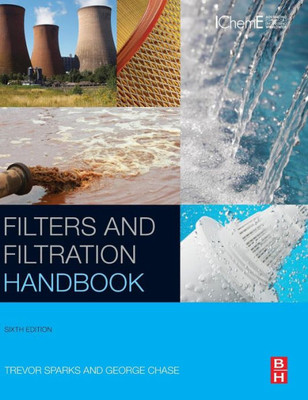 Filters And Filtration Handbook, Sixth Edition