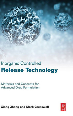 Inorganic Controlled Release Technology: Materials And Concepts For Advanced Drug Formulation
