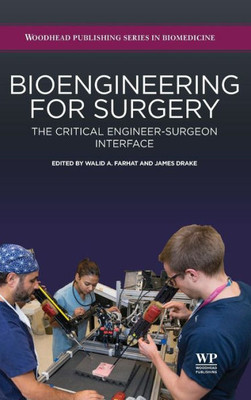 Bioengineering For Surgery: The Critical Engineer Surgeon Interface