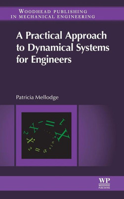 A Practical Approach To Dynamical Systems For Engineers (Woodhead Publishing Series In Mechanical Engineering)