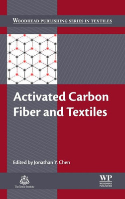 Activated Carbon Fiber And Textiles (Woodhead Publishing Series In Textiles)