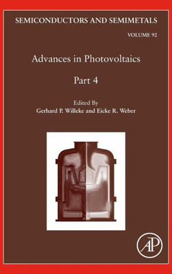 Advances In Photovoltaics: Part 4 (Volume 92) (Semiconductors And Semimetals, Volume 92)
