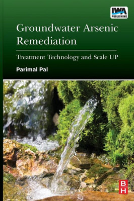 Groundwater Arsenic Remediation: Treatment Technology And Scale Up