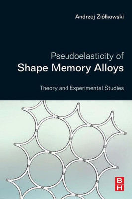 Pseudoelasticity Of Shape Memory Alloys: Theory And Experimental Studies