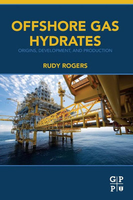 Offshore Gas Hydrates: Origins, Development, And Production