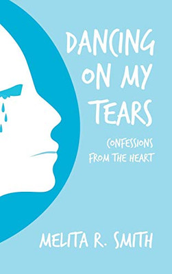 Dancing on My Tears: Confessions from the Heart