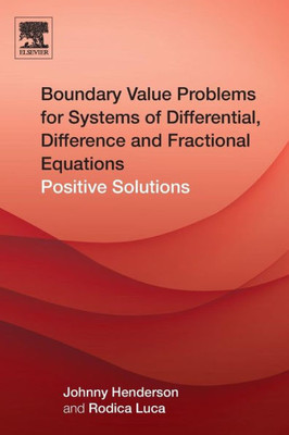 Boundary Value Problems For Systems Of Differential, Difference And Fractional Equations: Positive Solutions