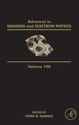 Advances In Imaging And Electron Physics (Volume 198)