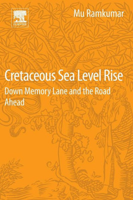 Cretaceous Sea Level Rise: Down Memory Lane And The Road Ahead