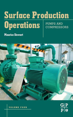 Surface Production Operations: Volume Iv: Pumps And Compressors