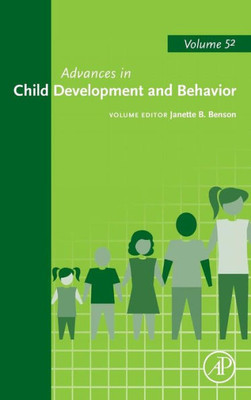 Advances In Child Development And Behavior (Volume 52)