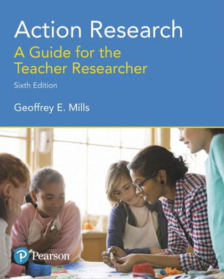 Action Research: A Guide For The Teacher Researcher