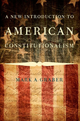 A New Introduction To American Constitutionalism