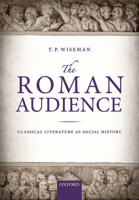The Roman Audience: Classical Literature As Social History