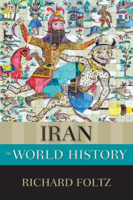 Iran In World History (New Oxford World History)