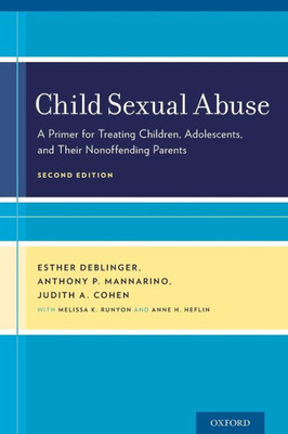 Child Sexual Abuse: A Primer For Treating Children, Adolescents, And Their Nonoffending Parents
