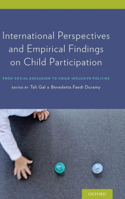 International Perspectives And Empirical Findings On Child Participation: From Social Exclusion To Child-Inclusive Policies