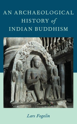 An Archaeological History Of Indian Buddhism (Oxford Handbooks)