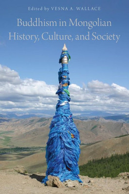 Buddhism In Mongolian History, Culture, And Society