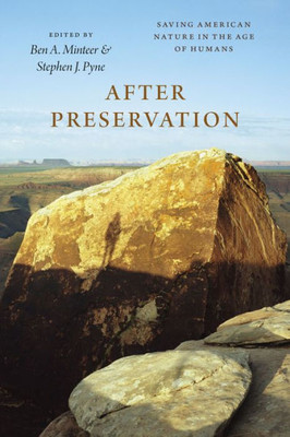 After Preservation: Saving American Nature In The Age Of Humans