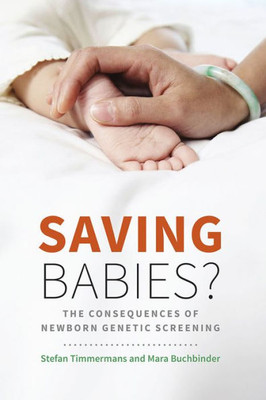 Saving Babies?: The Consequences Of Newborn Genetic Screening (Fieldwork Encounters And Discoveries)