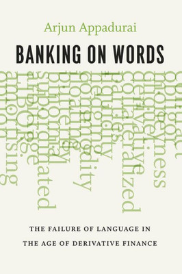 Banking On Words: The Failure Of Language In The Age Of Derivative Finance