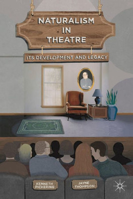 Naturalism In Theatre: Its Development And Legacy