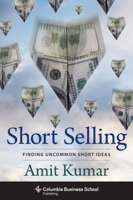 Short Selling: Finding Uncommon Short Ideas (Columbia Business School Publishing)