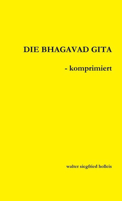 Die Bhagavad Gita - Komprimiert (German Edition)