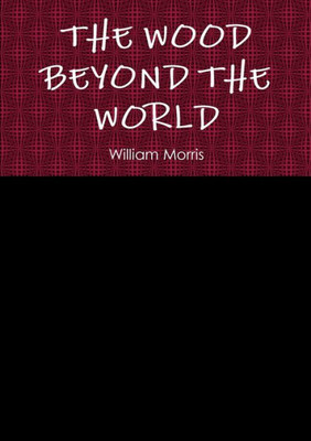 The Wood Beyond The World