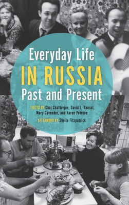Everyday Life In Russia Past And Present (Indiana-Michigan Series In Russian And East European Studies)