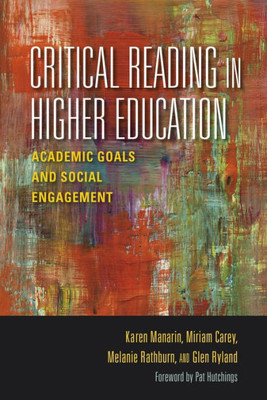 Critical Reading In Higher Education: Academic Goals And Social Engagement (Scholarship Of Teaching And Learning)