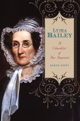 Lydia Bailey: A Checklist Of Her Imprints (Penn State Series In The History Of The Book)