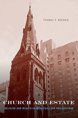 Church And Estate: Religion And Wealth In Industrial-Era Philadelphia