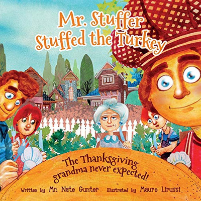 Mr. Stuffer Stuffed the Turkey: The Thanksgiving grandma never expected! (4) (Children Books on Life and Behavior)