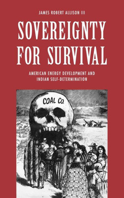 Sovereignty For Survival: American Energy Development And Indian Self-Determination (The Lamar Series In Western History)