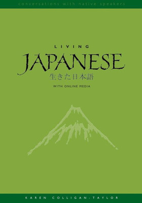 Living Japanese: Diversity In Language And Lifestyles, With Online Media (Conversations With Native Speakers)