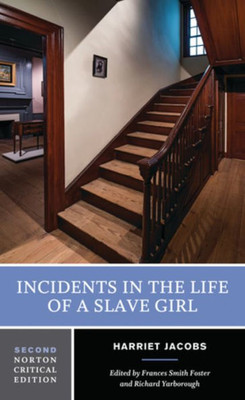 Incidents In The Life Of A Slave Girl: A Norton Critical Edition (Norton Critical Editions)