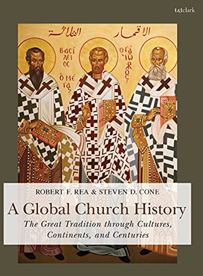 A Global Church History: The Great Tradition through Cultures, Continents and Centuries