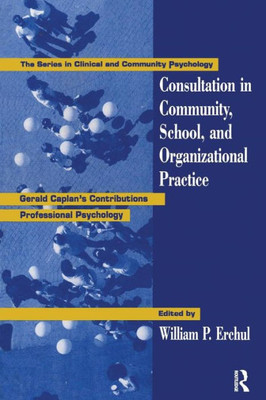 Consultation In Community, School, And Organizational Practice (Clinical And Community Psychology)