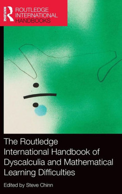 The Routledge International Handbook Of Dyscalculia And Mathematical Learning Difficulties (Routledge International Handbooks Of Education)