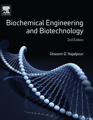Biochemical Engineering And Biotechnology By Author Ghasem Najafpour Published On February 2015
