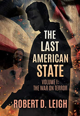 The Last American State: Volume I: The War on Terror