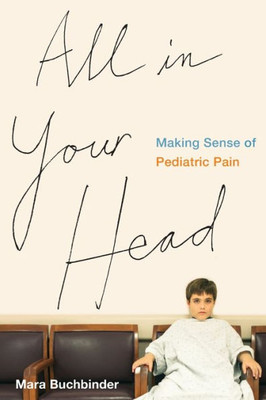 All In Your Head: Making Sense Of Pediatric Pain