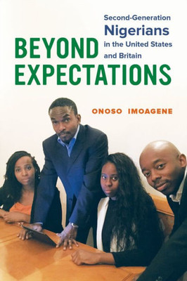 Beyond Expectations: Second-Generation Nigerians In The United States And Britain