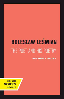 Boleslaw Lesmian: The Poet And His Poetry (Uc Voices Revived)